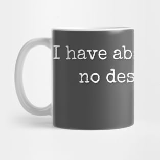 I have absolutely no desire to FiT In Mug